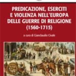 Predicazione, eserciti e violenza nell'Europa delle guerre di religione (1560-1715)